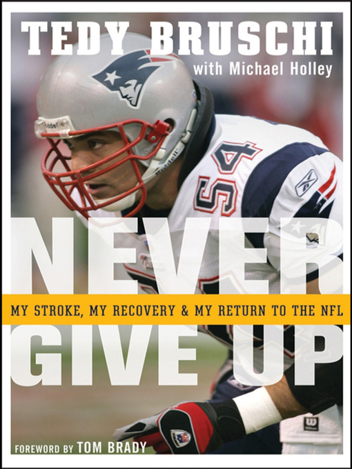 Title details for Never Give Up by Tedy Bruschi - Wait list